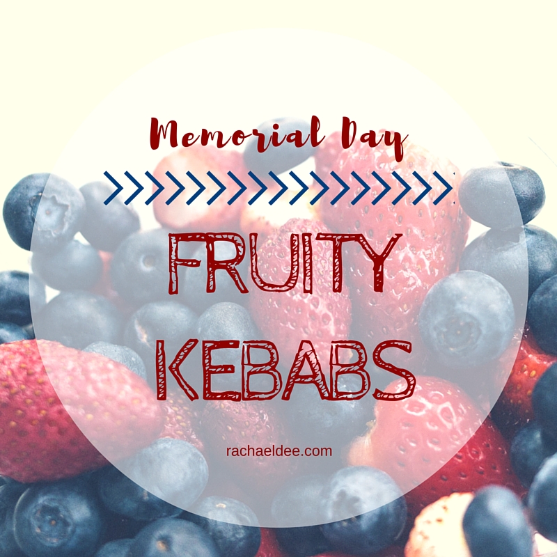 Memorial Day Fruity Kebabs