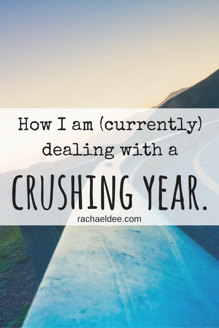 How I am (currently) dealing with a CRUSHING year